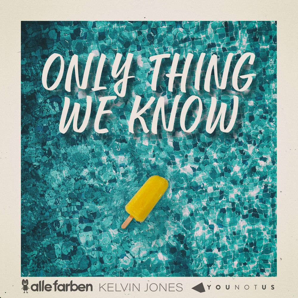 Okładka: Alle Farben, YouNotUs, Kelvin Jones - Only Thing We Know
