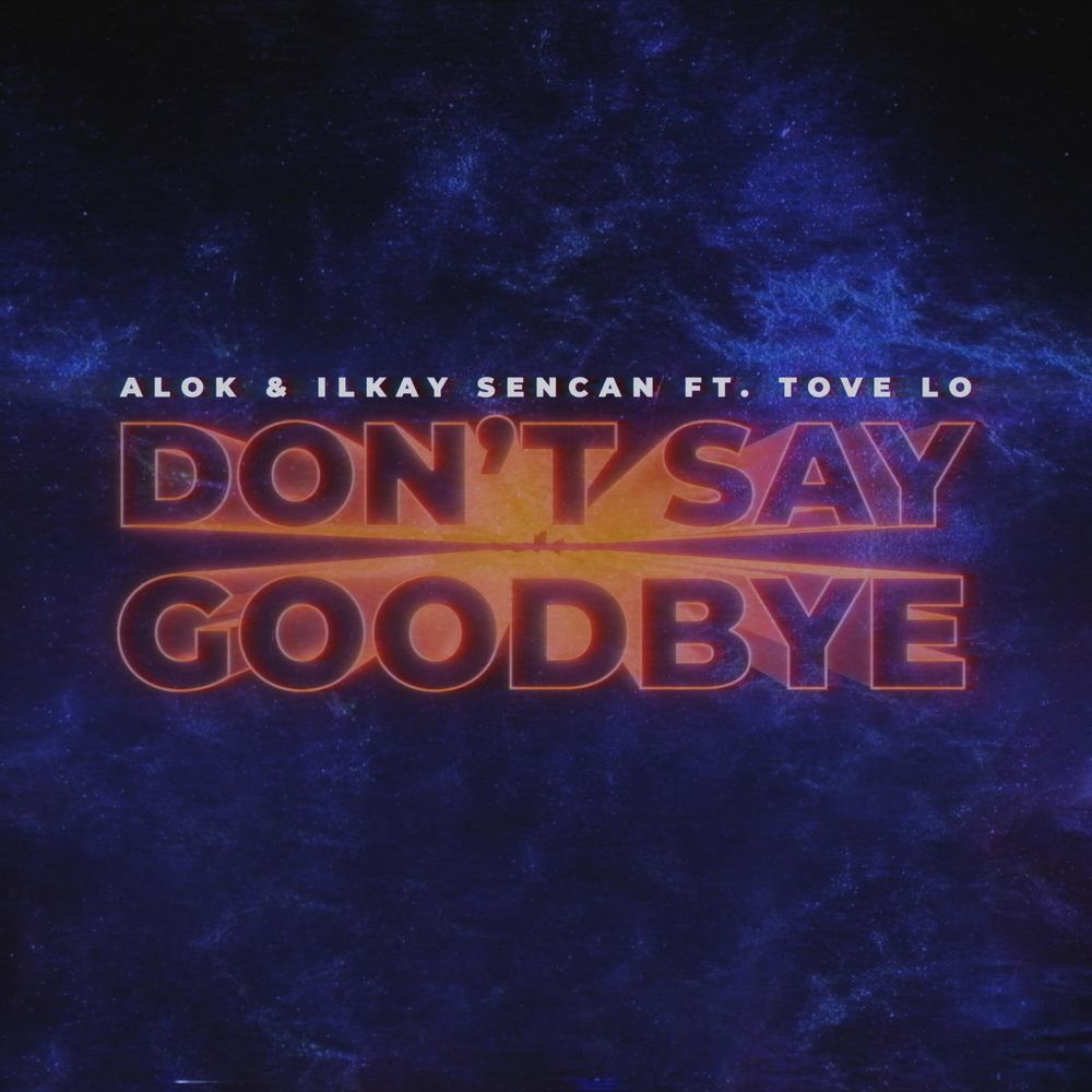 Okładka: Alok, Ilkay Sencan, Tove Lo - Don't Say Goodbye