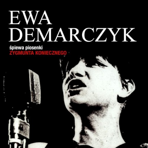 Okładka: EWA DEMARCZYK - EWA DEMARCZYK ŚPIEWA PIOSENKI ZYGMUNTA KONIECZNEGO