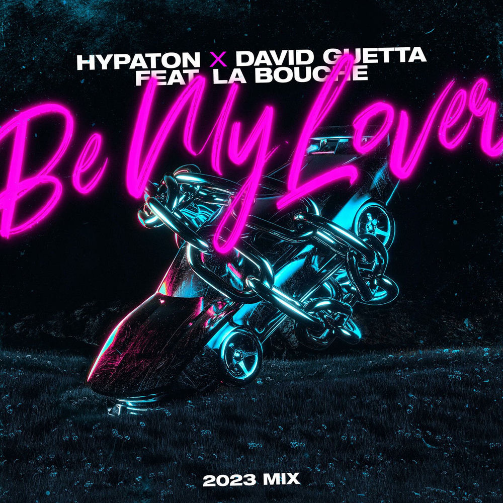 Okładka: Hypaton, David Guetta - Be My Lover (feat. La Bouche) - 2023 Mix