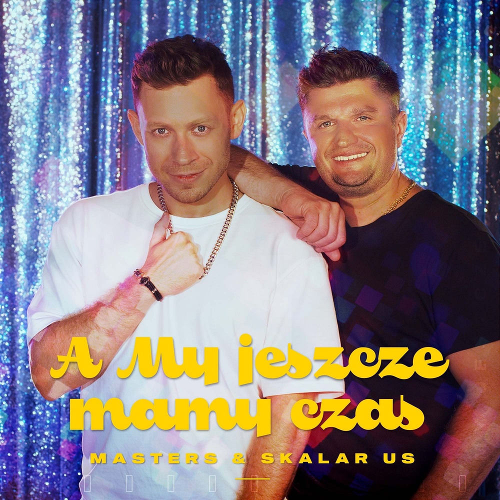 Okładka: Masters, Skalar US - A my jeszcze mamy czas