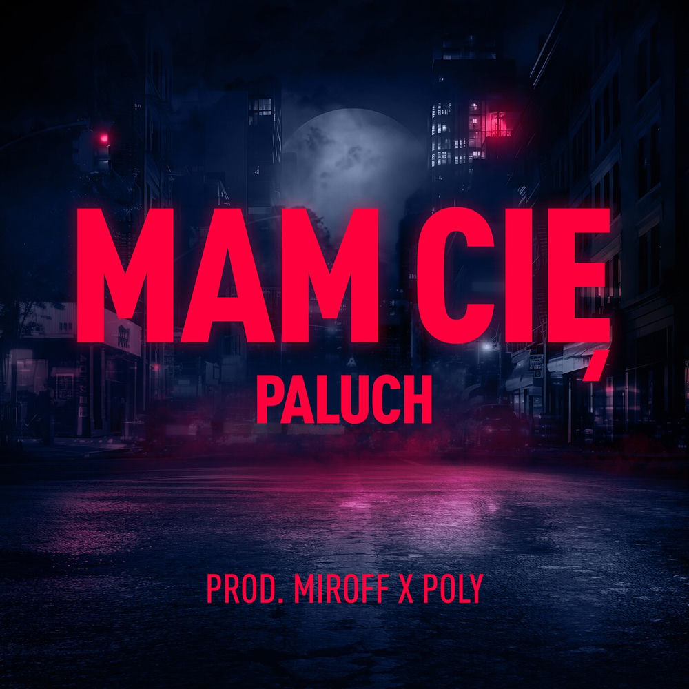 Okładka: Paluch, Miroff, Poly - Mam Cię
