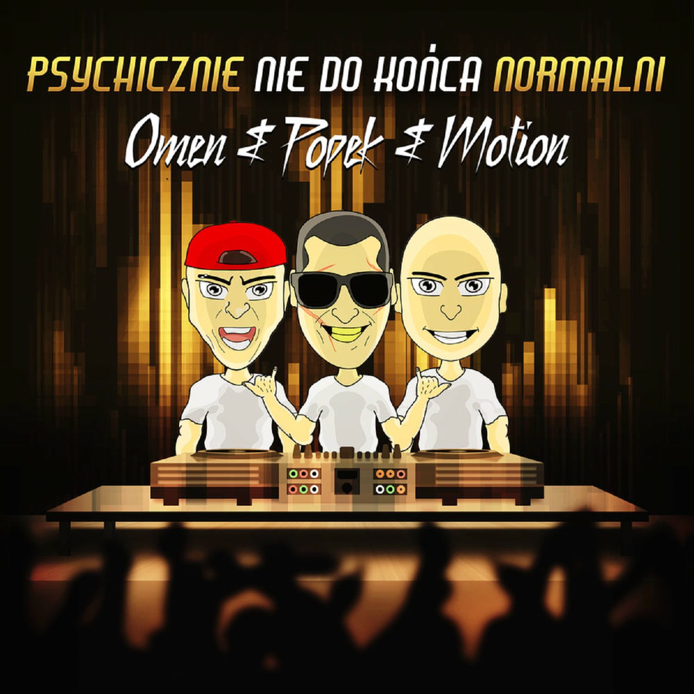 Okładka: Popek, DJ OMEN, Motion - Psychicznie nie do końca normalni