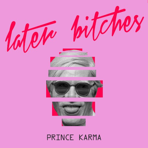 Okładka: THE PRINCE KARMA - LATER BITCHES