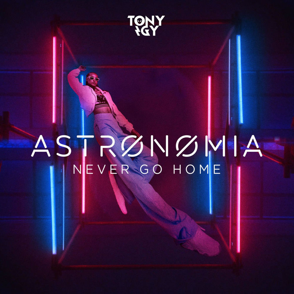 Okładka: Tony Igy - Astronomia - Never Go Home