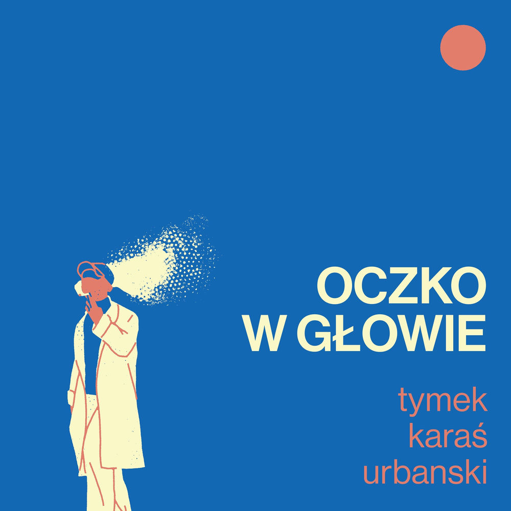Okładka: TYMEK, KUBA KARAŚ, URBANSKI - OCZKO W GŁOWIE