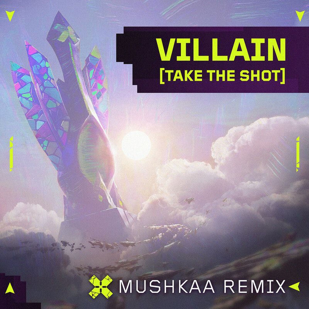 Okładka: Villain (Take the Shot) (Mushkaa VCT EMEA Remix)