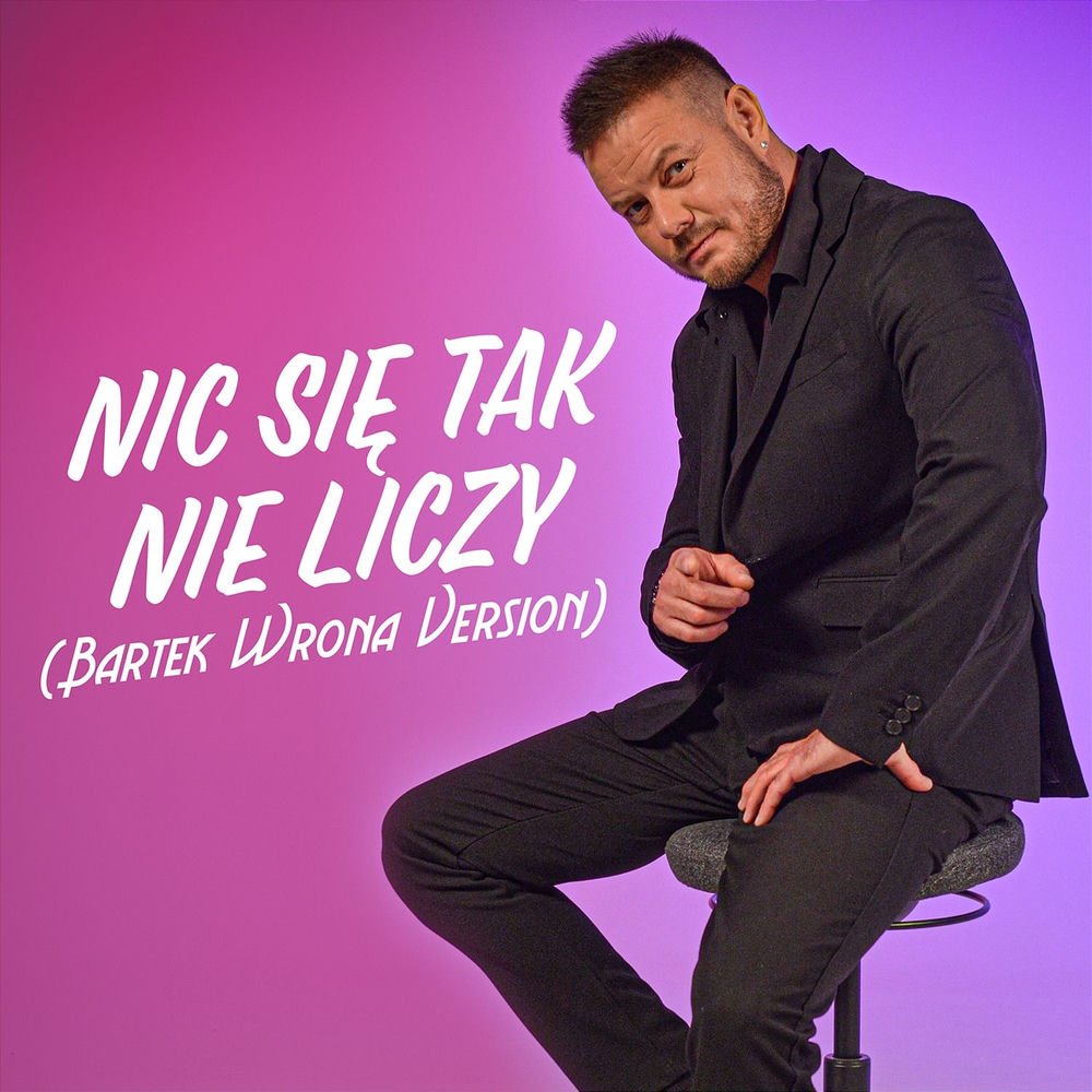 Okładka: Nic Się Tak Nie Liczy (Bartek Wrona Version)